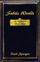 Subtle Worlds: An Explorer's Field Notes 0936878266 Book Cover