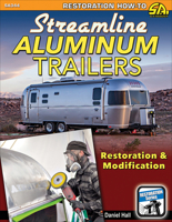 Streamline Aluminum Trailers: Restoration and Modification 1613252277 Book Cover