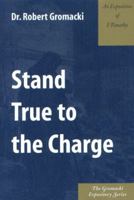 Stand True to Charge: An Exposition of 1 Timothy 0971756864 Book Cover