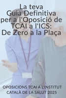 La Teva Guia Definitiva per a l'Oposició de TCAI a l'ICS: De Zero a Plaça B0FG16TB29 Book Cover