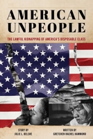 American Unpeople: The Lawful Kidnapping of America's Disposable Class 1493094394 Book Cover