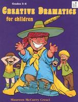 Creative Dramatics for Children: Grades 3-6 1596470860 Book Cover