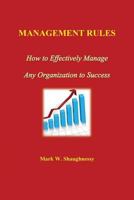 Management Rules: How to Effectively Manage Any Organization to Success 1542408296 Book Cover