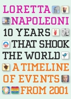 10 Years That Shook the World: A Timeline of Events from 2001 1609804139 Book Cover