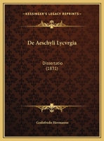 De Aeschyli Lycvrgia: Dissertatio 1162300426 Book Cover