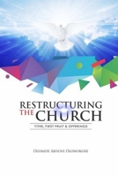 Restructuring the Church: Tithe, First Fruit & Offerings 0359037143 Book Cover