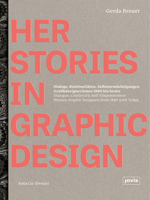 Herstories in Graphic Design: Dialoge, Kontinutitäten, Selbstermächtigungen. Grafikdesignerinnen 1880 Bis Heute / Dialogue, Continuity, Self-Empower 3868597735 Book Cover