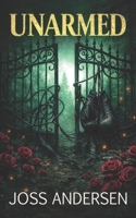 Unarmed: A Dark Forced Proximity Romance (The Larkin Cohort) B0H295FTSC Book Cover