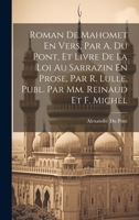 Roman de Mahomet En Vers, Par A. Du Pont, Et Livre de la Loi Au Sarrazin En Prose, Par R. Lulle, Publ. Par MM. Reinaud Et F. Michel 1022800515 Book Cover