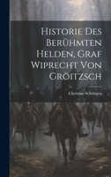 Historie Des Berühmten Helden, Graf Wiprecht Von Gröitzsch 101951857X Book Cover