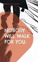 Nobody will walk for you 8413739845 Book Cover