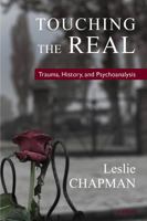 Touching the Real: Trauma, History, and Psychoanalysis 1782205551 Book Cover