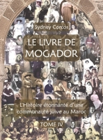 Le Livre de Mogador - Tome IV (French Edition) B0GXP5GBWF Book Cover