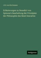 Erläuterungen zu Benedict von Spinoza's Bearbeitung der Prinzipien der Philosophie des René Descartes 3386428363 Book Cover