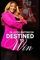 Destined To Win: Unleashing Your Inner Champion B0DPNKY5R7 Book Cover