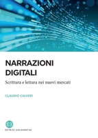Narrazioni digitali: Scrittura e lettura nei nuovi mercati (Italian Edition) 8893573202 Book Cover