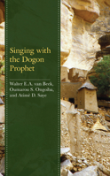 Singing with the Dogon Prophet 1793654255 Book Cover