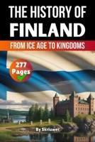 The History of Finland: From Ice Age to Kingdoms 3565078375 Book Cover