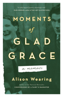 Moments of Glad Grace: A Memoir 1770415130 Book Cover