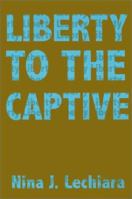 Liberty to the Captive 0759618208 Book Cover