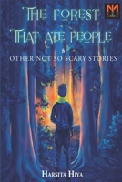 The Forest That Ate People: & Other not So Scary Stories B0CNG4BBV7 Book Cover