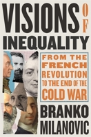 Visions of Inequality: From the French Revolution to the End of the Cold War 0674301579 Book Cover