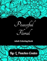 Peaceful Floral Adult Coloring Bok B096LPWCQK Book Cover