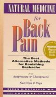 Natural Medicine for Back Pain: The Best Alternative Methods for Banishing Backache from Acupressure & Chiropractic to Nutrition & Yoga (G.K. Hall Large Print Reference Collection) 0875962882 Book Cover