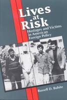 Lives at Risk: Hostages and Victims in American Foreign Policy 0842025537 Book Cover