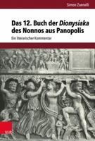 Das 12. Buch Der Dionysiaka Des Nonnos Aus Panopolis: Ein Literarischer Kommentar (Hypomnemata, 213) 3525311389 Book Cover