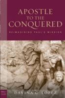 Apostle to the Conquered: Reimagining Paul's Mission 0800697693 Book Cover