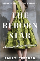 The Reborn Star: Christian Meets Hollywood 1542547695 Book Cover