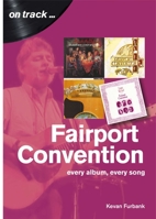 Fairport Convention: Every Album, Every Song 1789520517 Book Cover