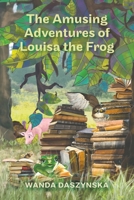 The Amusing Adventures of Louisa the Frog null Book Cover
