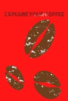 EXPLORE YOUR COFFEE: Track Coffee Roasts&Varieties. 1655761455 Book Cover