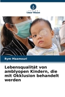 Lebensqualität von amblyopen Kindern, die mit Okklusion behandelt werden 620625187X Book Cover