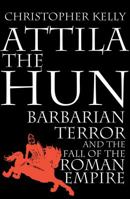 The End of Empire: Attila the Hun and the Fall of Rome