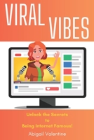 Viral Vibes: Unlock the Secrets to Being Internet Famous! B0CKCZTK7D Book Cover