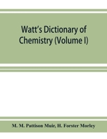 Watt's Dictionary of chemistry (Volume I) 9353926750 Book Cover