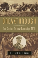 Breakthrough: The Gorlice-Tarnow Campaign, 1915 0275991105 Book Cover