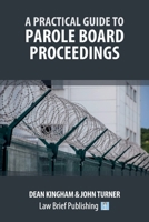 A Practical Guide to Parole Board Proceedings 1916698506 Book Cover