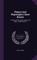 Players and Playwrights I have known 1432523996 Book Cover