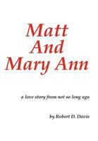 Matt and Mary Ann: A Love Story from Not So Long Ago 1468595784 Book Cover