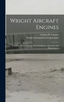 Wright Aircraft Engines; Complete Instructions for Their Installation, Operation and Maintenance; 1017851182 Book Cover