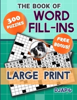 The Book of Word Fill-Ins: 300 Puzzles, Large Print B08PJPR1C4 Book Cover