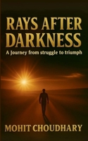 Rays After Darkness: A Journey From Struggle to Triumph B0FFGVQ2H4 Book Cover