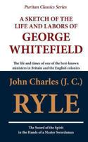 A Sketch of the Life and Labors of George Whitefield 1611047056 Book Cover