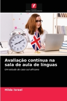 Avaliação contínua na sala de aula de línguas: Um estudo de caso sul-africano 6203226378 Book Cover