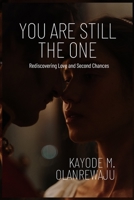 You Are Still The One: Rediscovering Love and Second Chances B0C47YLYF9 Book Cover