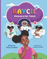 Kaycie: Discovers Her Talent 1736253816 Book Cover